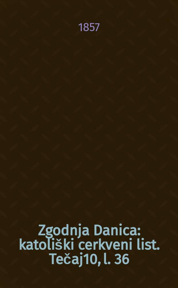 Zgodnja Danica : katoliški cerkveni list. Tečaj10, l. 36