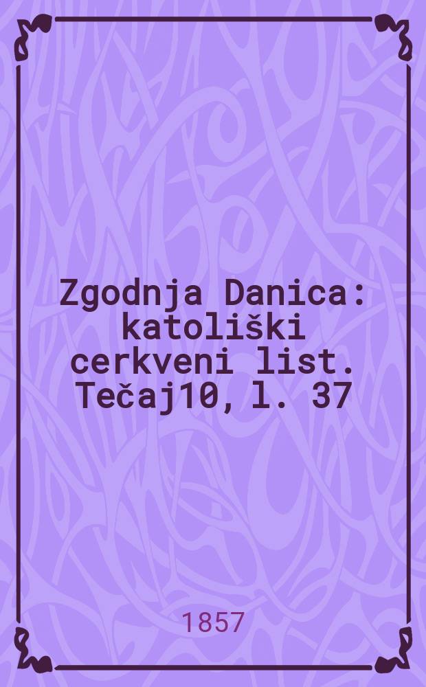 Zgodnja Danica : katoliški cerkveni list. Tečaj10, l. 37