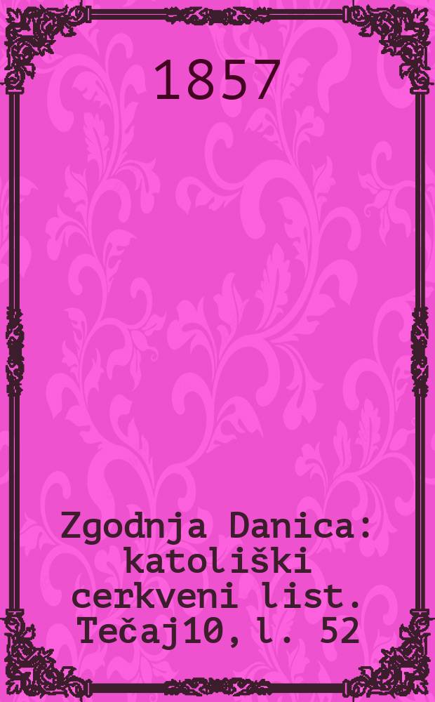 Zgodnja Danica : katoliški cerkveni list. Tečaj10, l. 52