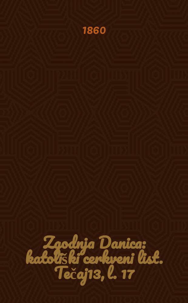 Zgodnja Danica : katoliški cerkveni list. Tečaj13, l. 17