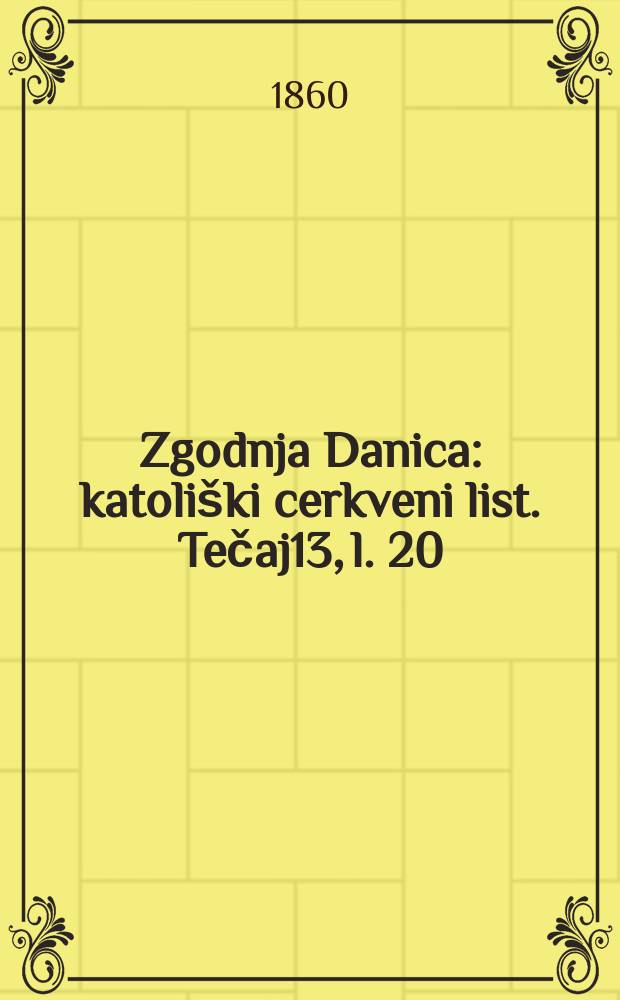 Zgodnja Danica : katoliški cerkveni list. Tečaj13, l. 20