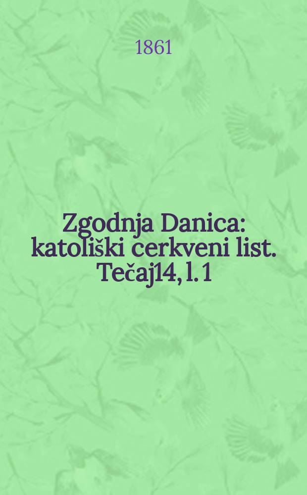 Zgodnja Danica : katoliški cerkveni list. Tečaj14, l. 1