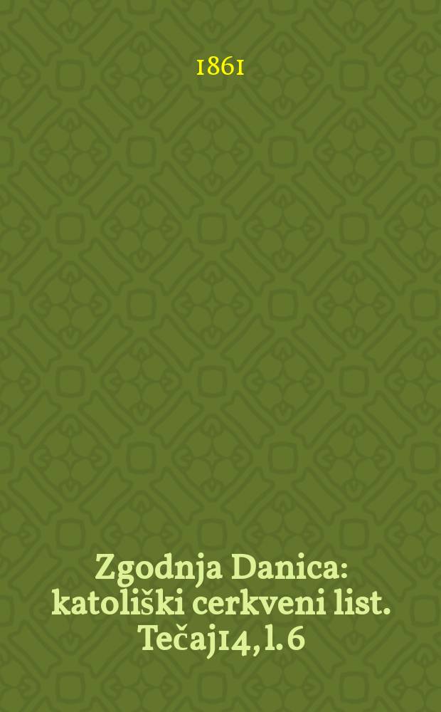 Zgodnja Danica : katoliški cerkveni list. Tečaj14, l. 6