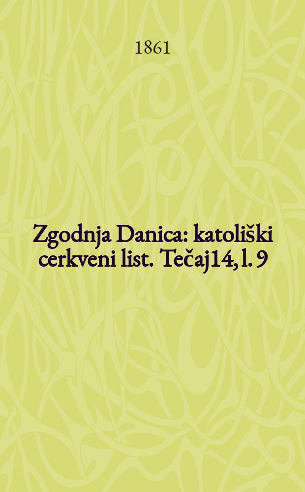 Zgodnja Danica : katoliški cerkveni list. Tečaj14, l. 9