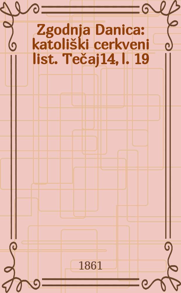 Zgodnja Danica : katoliški cerkveni list. Tečaj14, l. 19