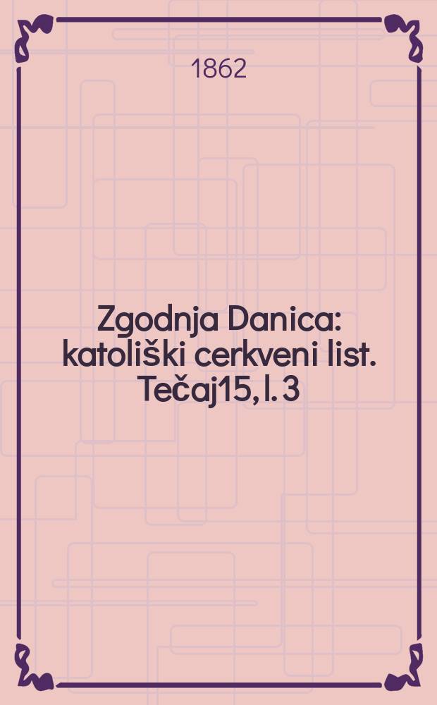 Zgodnja Danica : katoliški cerkveni list. Tečaj15, l. 3