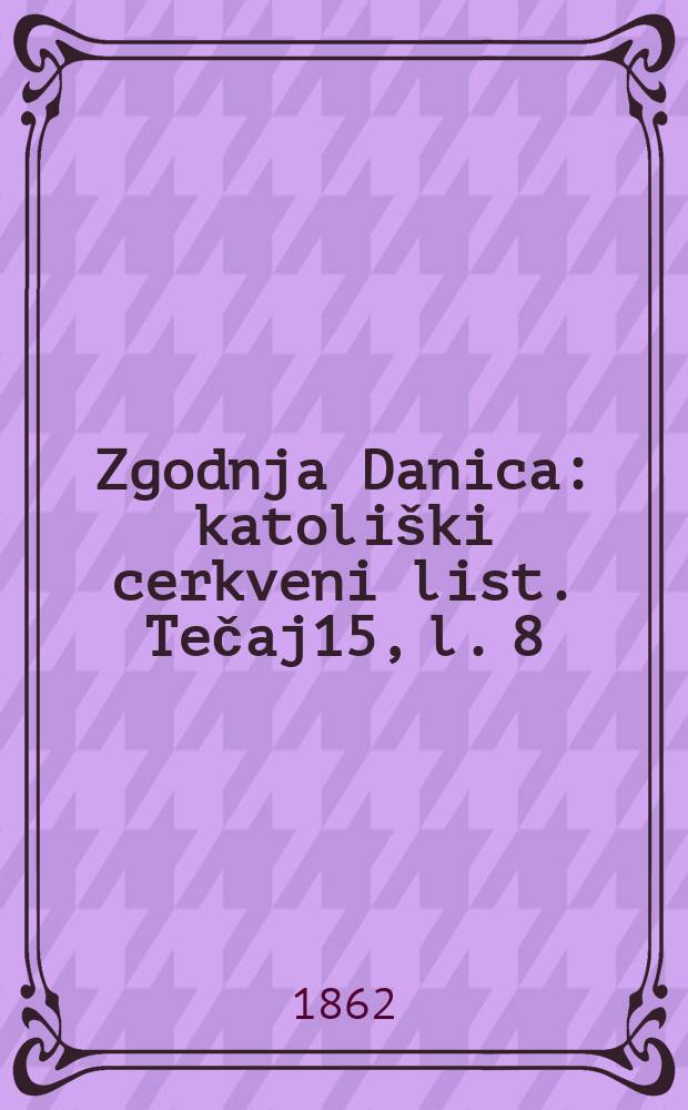 Zgodnja Danica : katoliški cerkveni list. Tečaj15, l. 8