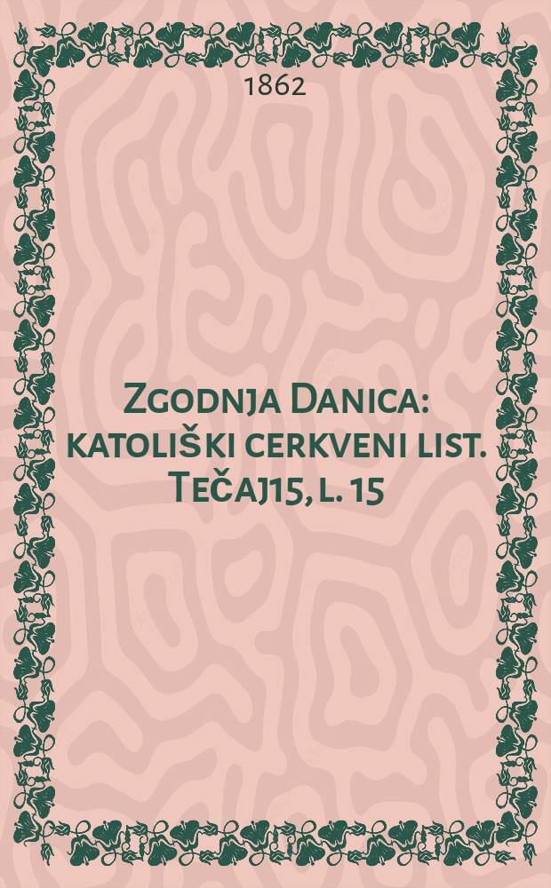 Zgodnja Danica : katoliški cerkveni list. Tečaj15, l. 15