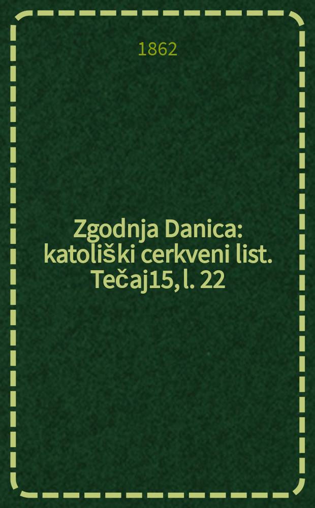 Zgodnja Danica : katoliški cerkveni list. Tečaj15, l. 22