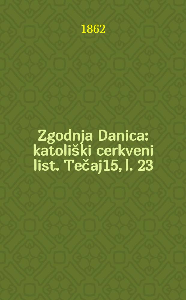 Zgodnja Danica : katoliški cerkveni list. Tečaj15, l. 23