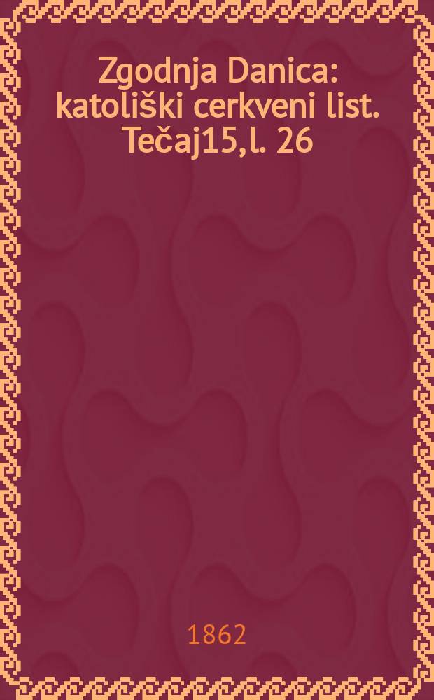 Zgodnja Danica : katoliški cerkveni list. Tečaj15, l. 26