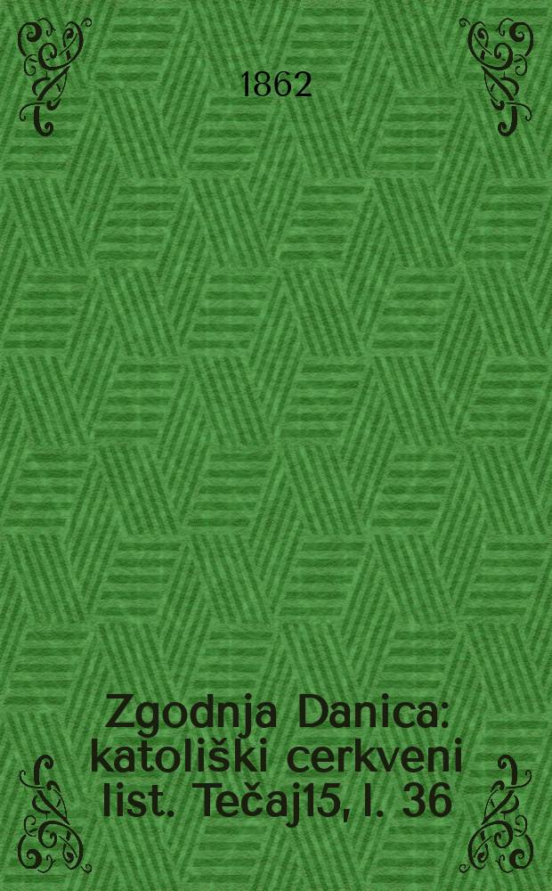 Zgodnja Danica : katoliški cerkveni list. Tečaj15, l. 36