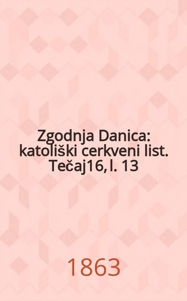 Zgodnja Danica : katoliški cerkveni list. Tečaj16, l. 13