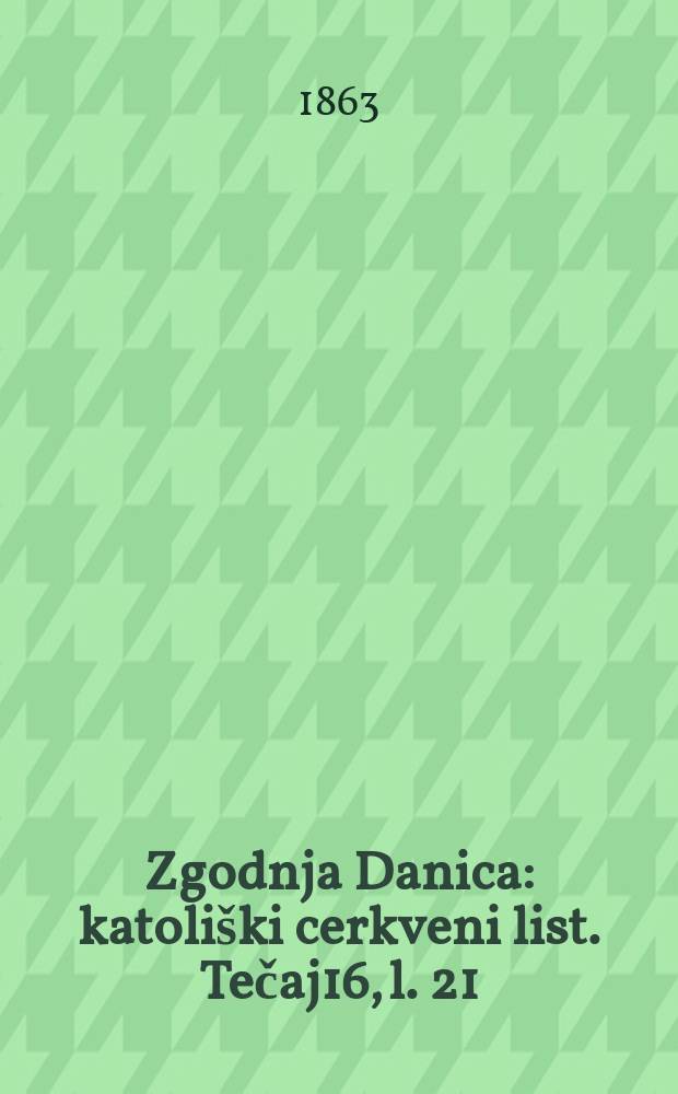 Zgodnja Danica : katoliški cerkveni list. Tečaj16, l. 21