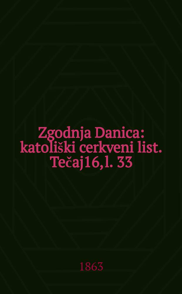 Zgodnja Danica : katoliški cerkveni list. Tečaj16, l. 33