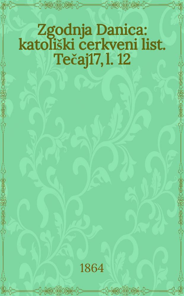 Zgodnja Danica : katoliški cerkveni list. Tečaj17, l. 12