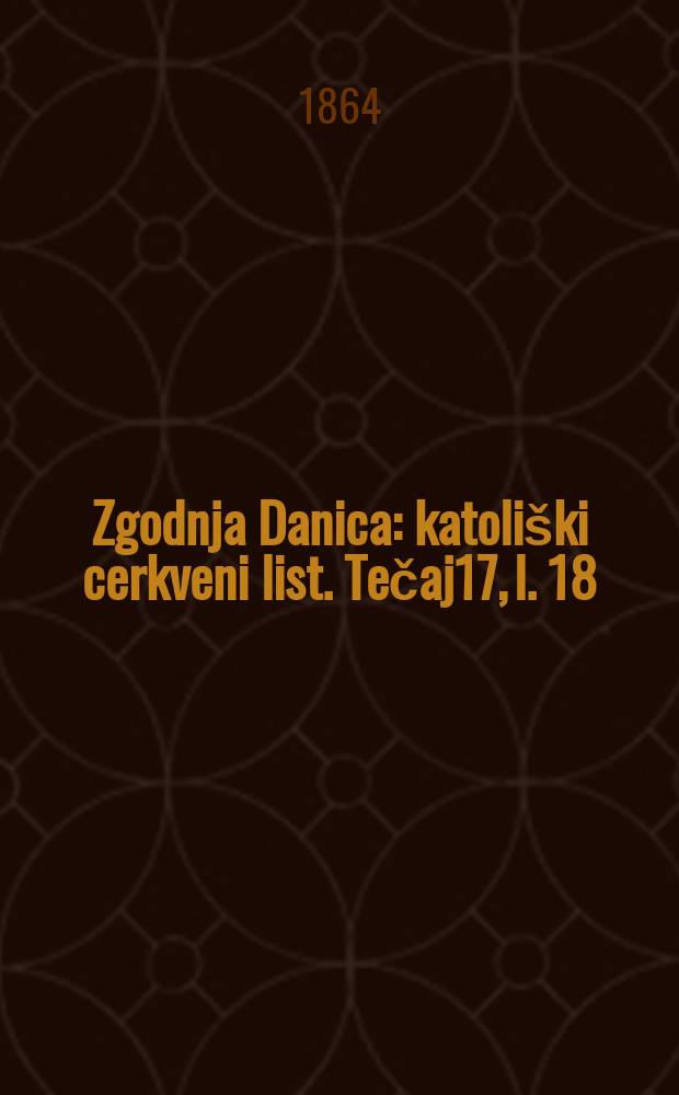 Zgodnja Danica : katoliški cerkveni list. Tečaj17, l. 18