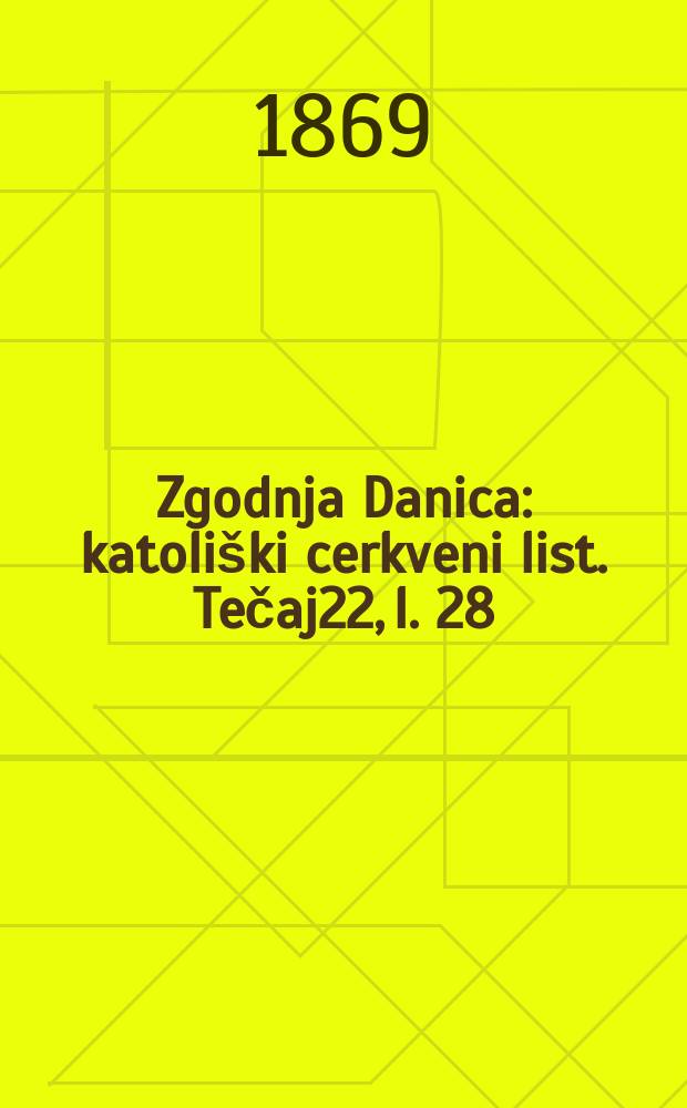 Zgodnja Danica : katoliški cerkveni list. Tečaj22, l. 28