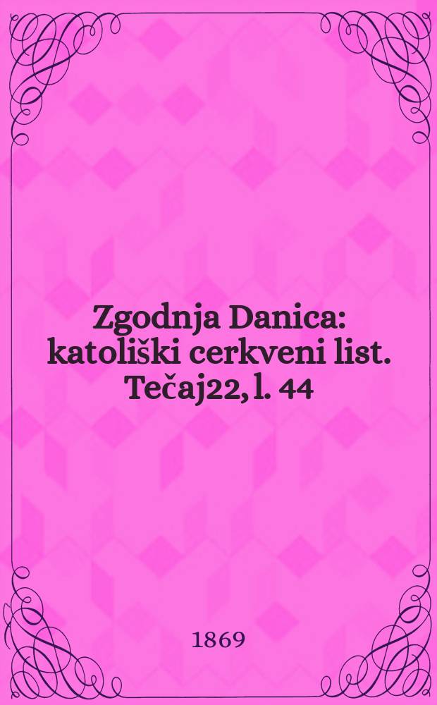 Zgodnja Danica : katoliški cerkveni list. Tečaj22, l. 44