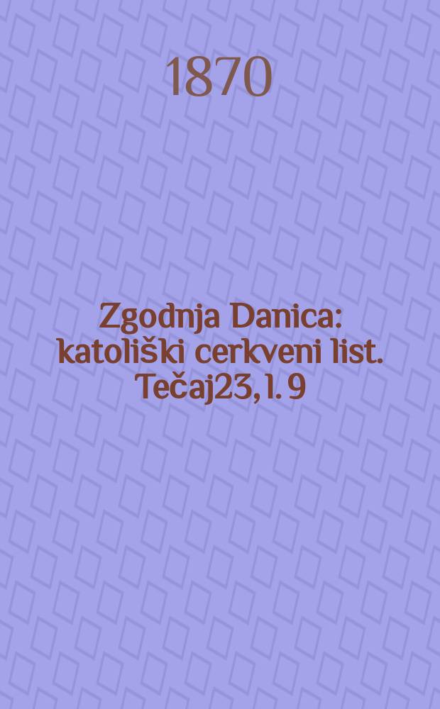 Zgodnja Danica : katoliški cerkveni list. Tečaj23, l. 9