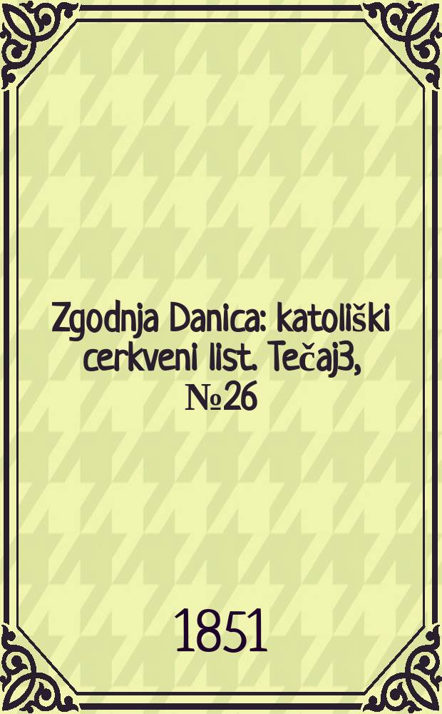 Zgodnja Danica : katoliški cerkveni list. Tečaj3, № 26
