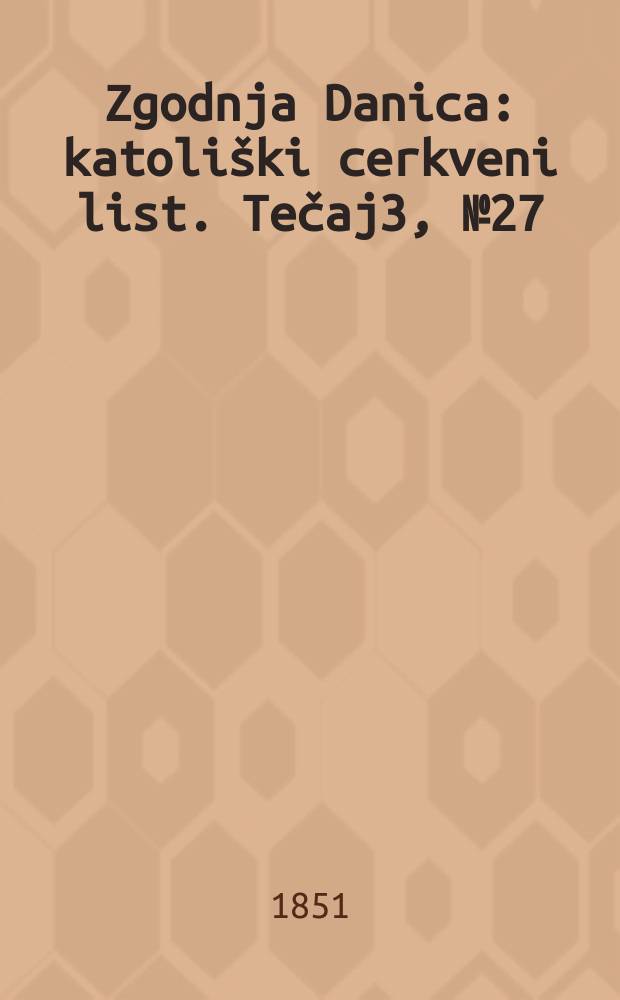 Zgodnja Danica : katoliški cerkveni list. Tečaj3, № 27