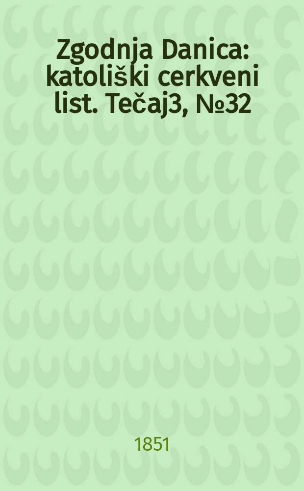 Zgodnja Danica : katoliški cerkveni list. Tečaj3, № 32