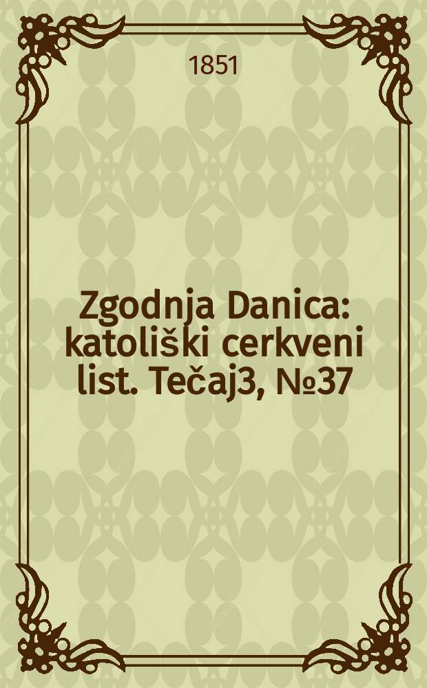 Zgodnja Danica : katoliški cerkveni list. Tečaj3, № 37