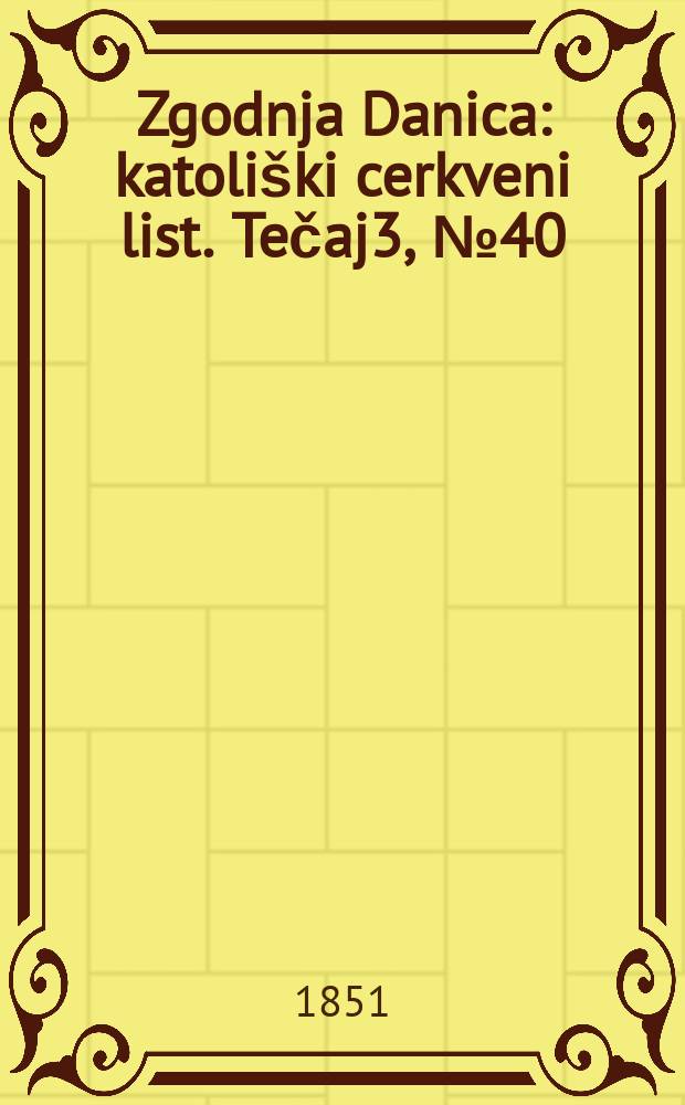Zgodnja Danica : katoliški cerkveni list. Tečaj3, № 40