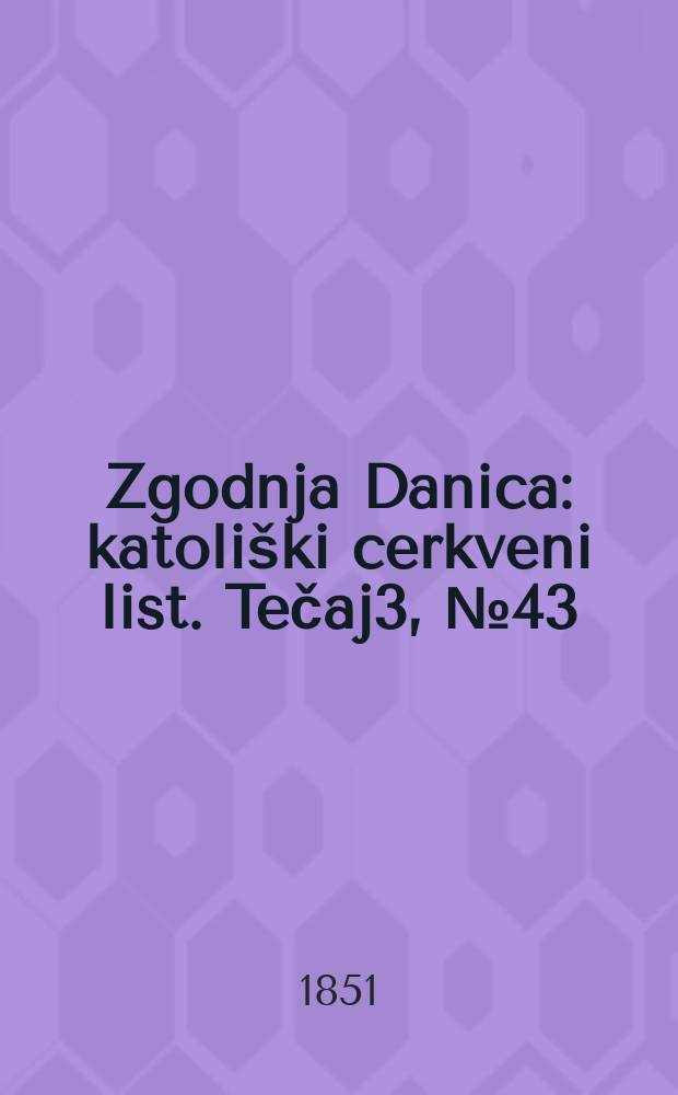Zgodnja Danica : katoliški cerkveni list. Tečaj3, № 43