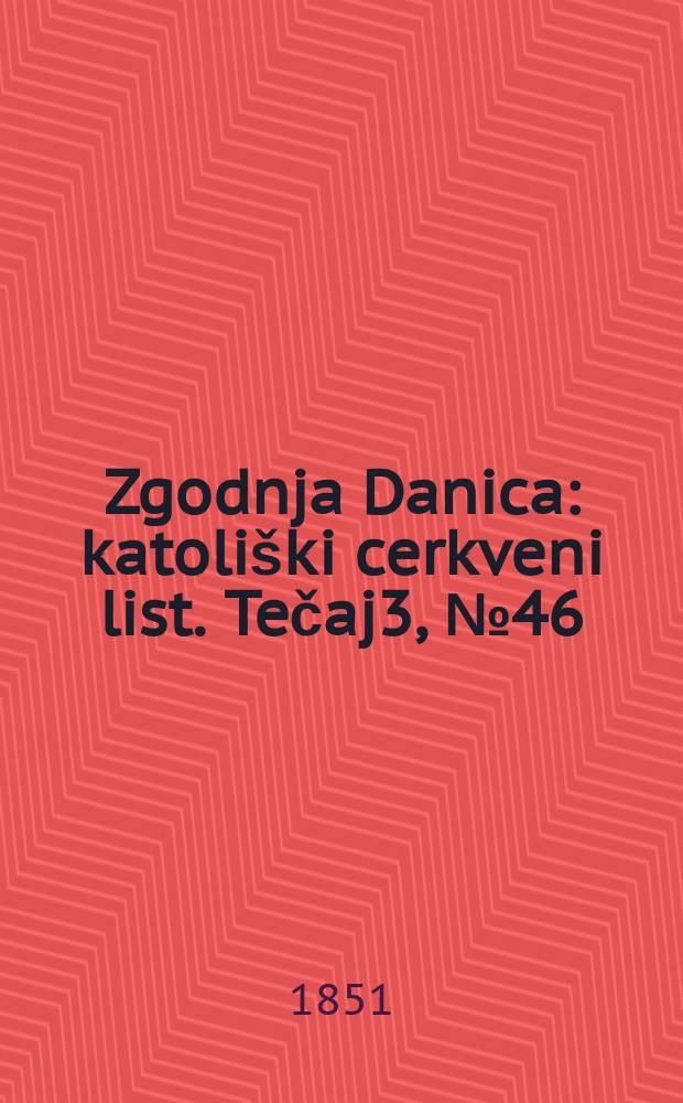 Zgodnja Danica : katoliški cerkveni list. Tečaj3, № 46