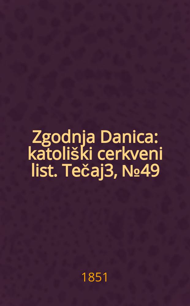 Zgodnja Danica : katoliški cerkveni list. Tečaj3, № 49