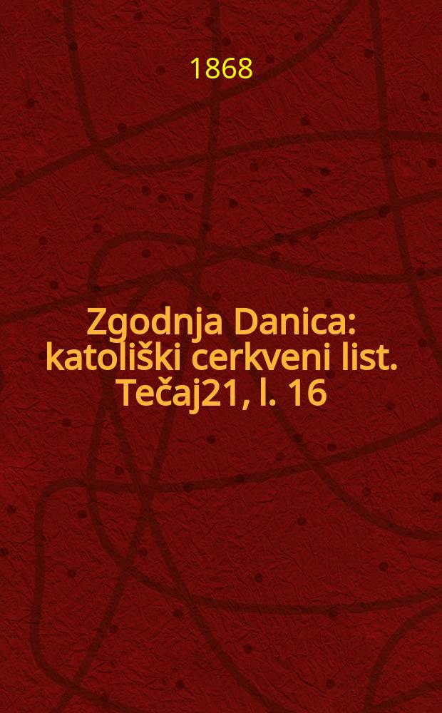 Zgodnja Danica : katoliški cerkveni list. Tečaj21, l. 16
