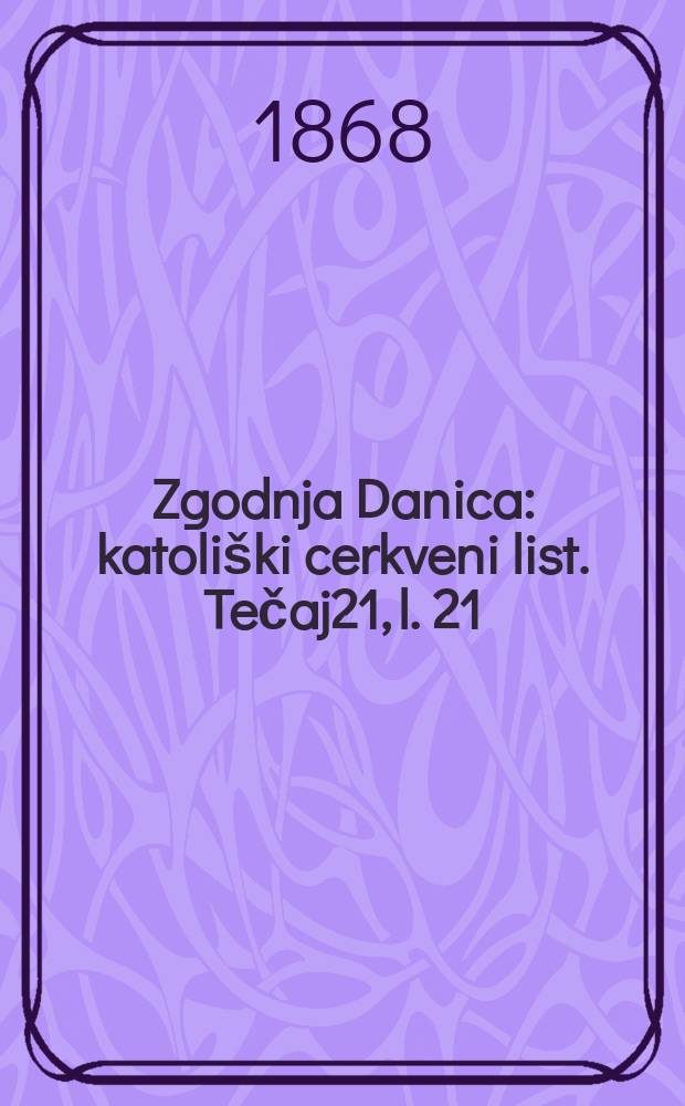 Zgodnja Danica : katoliški cerkveni list. Tečaj21, l. 21