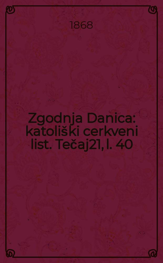 Zgodnja Danica : katoliški cerkveni list. Tečaj21, l. 40