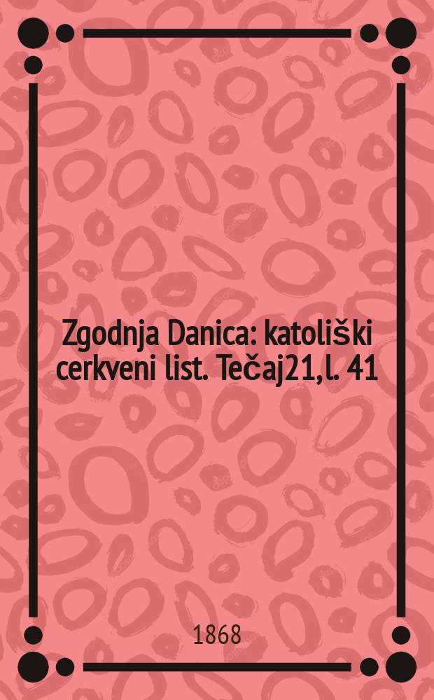 Zgodnja Danica : katoliški cerkveni list. Tečaj21, l. 41