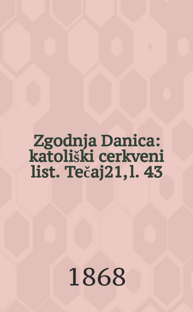 Zgodnja Danica : katoliški cerkveni list. Tečaj21, l. 43