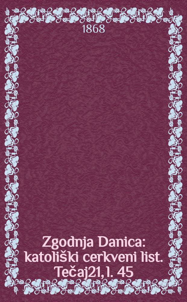 Zgodnja Danica : katoliški cerkveni list. Tečaj21, l. 45