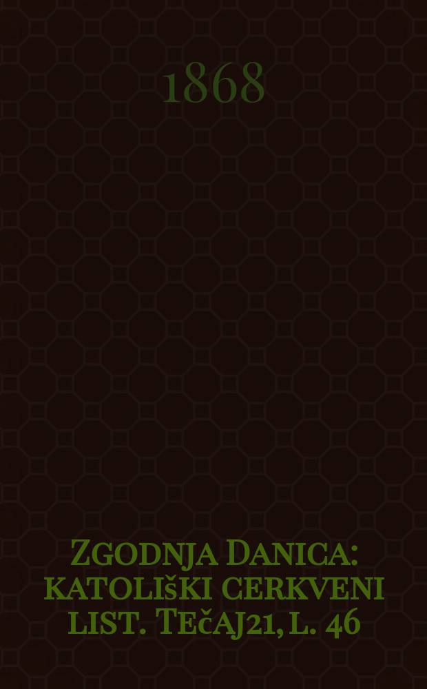 Zgodnja Danica : katoliški cerkveni list. Tečaj21, l. 46