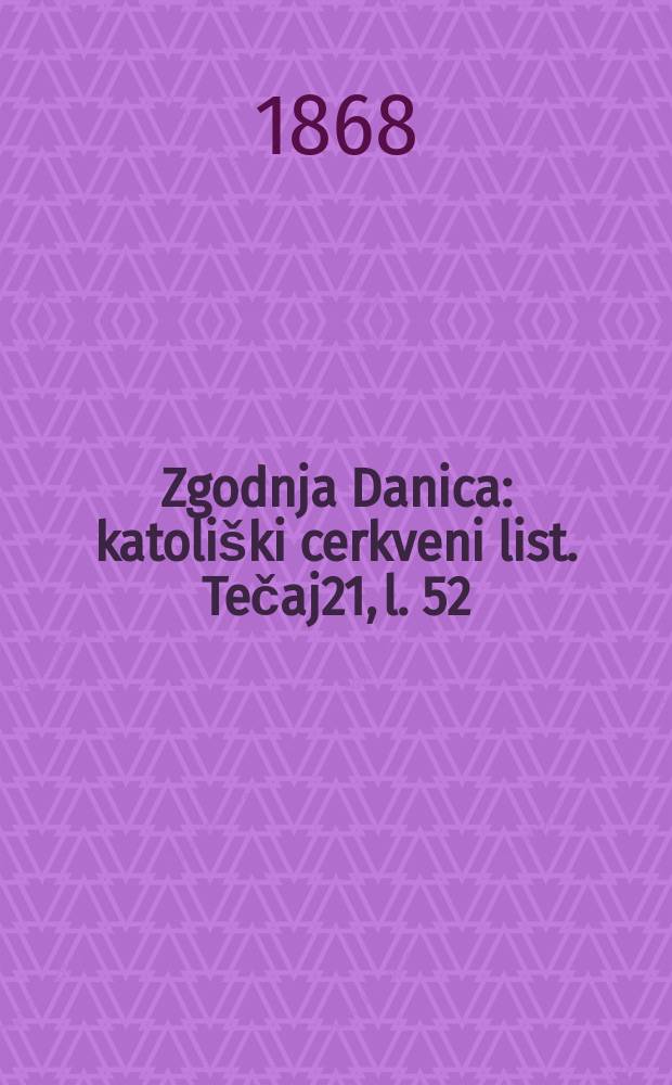 Zgodnja Danica : katoliški cerkveni list. Tečaj21, l. 52