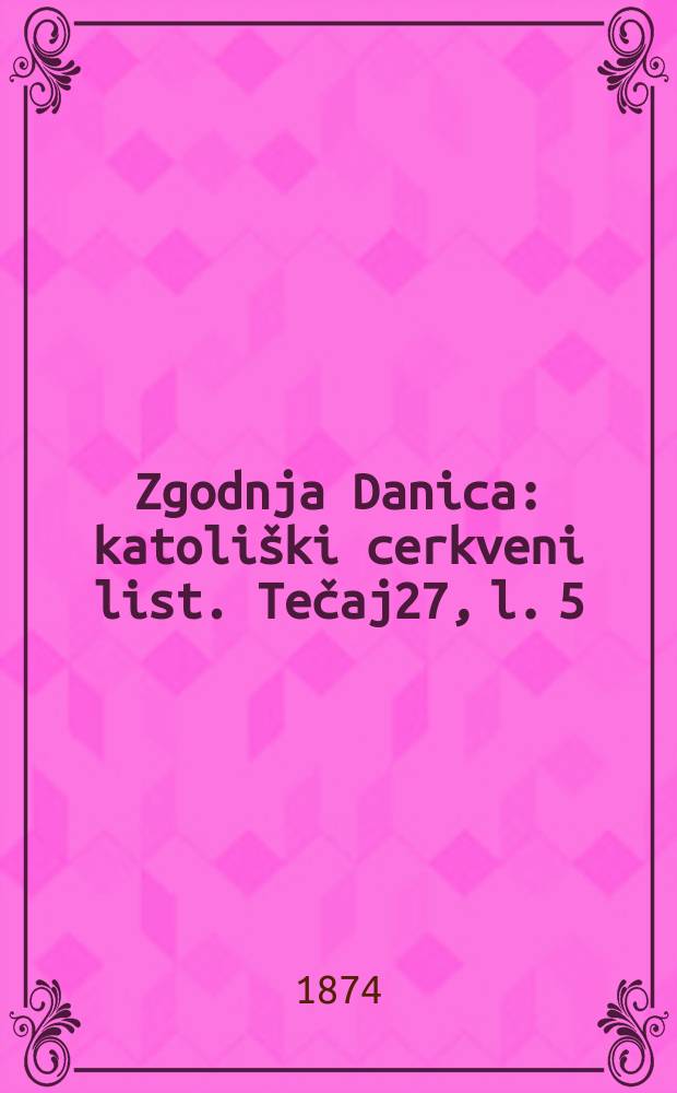 Zgodnja Danica : katoliški cerkveni list. Tečaj27, l. 5