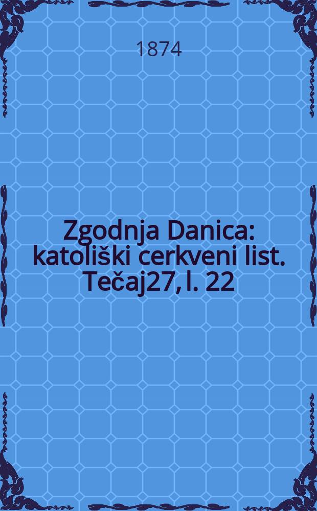 Zgodnja Danica : katoliški cerkveni list. Tečaj27, l. 22