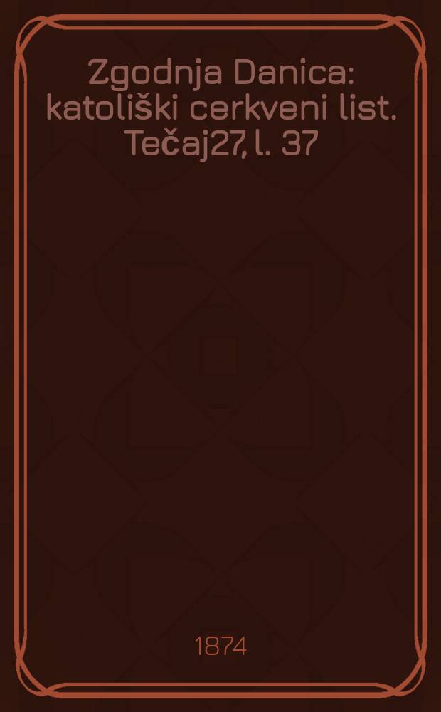 Zgodnja Danica : katoliški cerkveni list. Tečaj27, l. 37