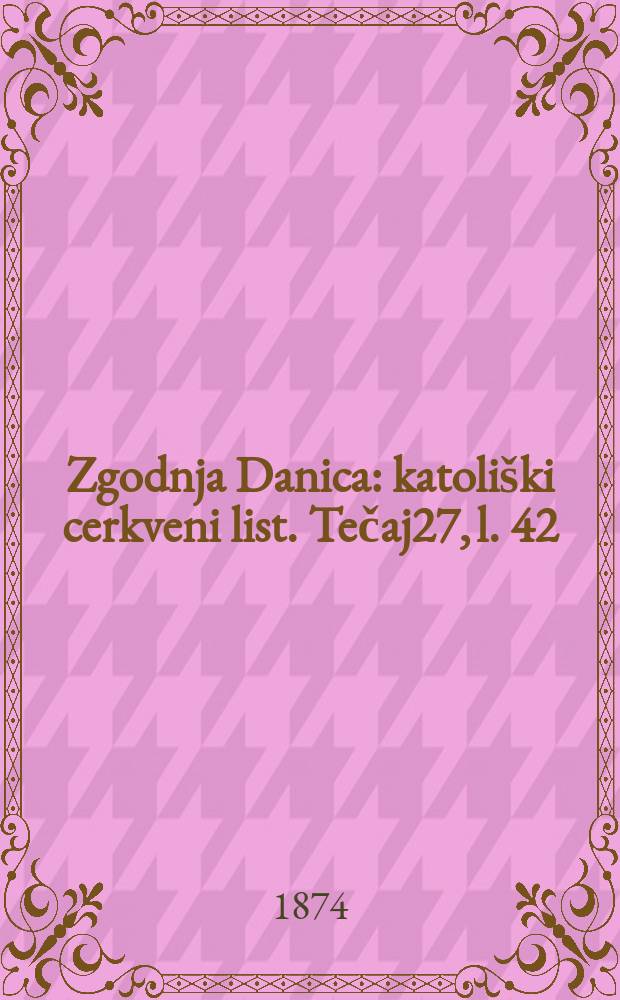 Zgodnja Danica : katoliški cerkveni list. Tečaj27, l. 42