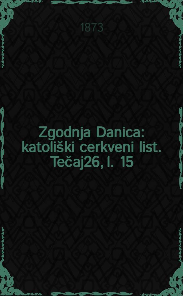 Zgodnja Danica : katoliški cerkveni list. Tečaj26, l. 15