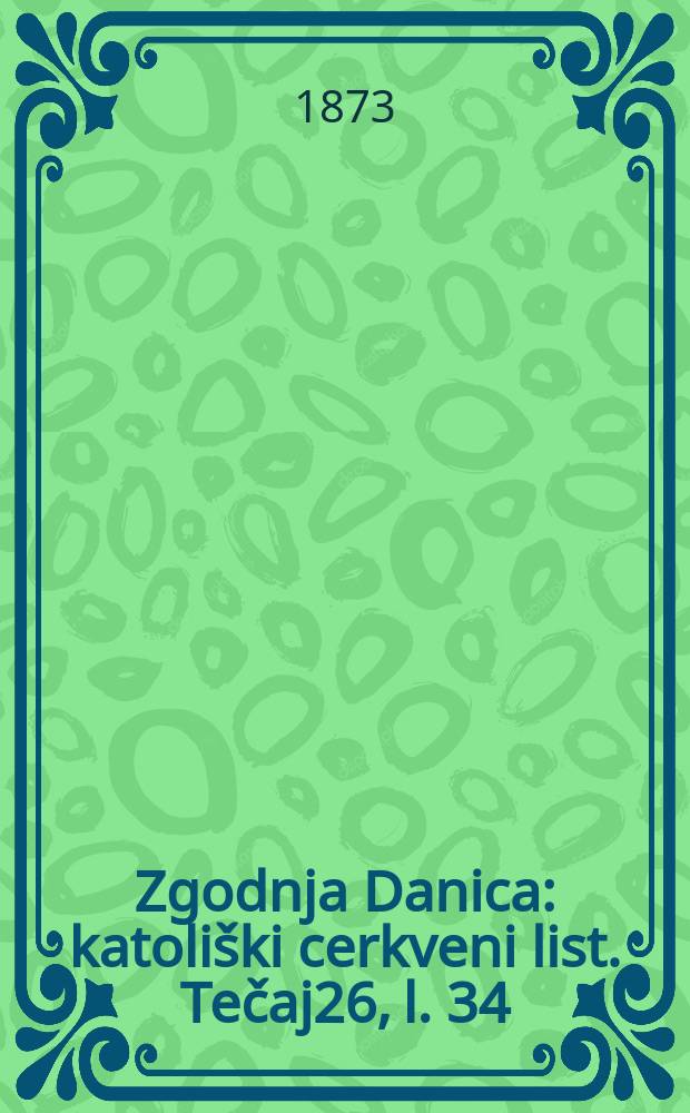 Zgodnja Danica : katoliški cerkveni list. Tečaj26, l. 34