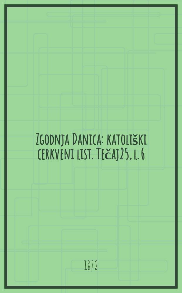 Zgodnja Danica : katoliški cerkveni list. Tečaj25, l. 6