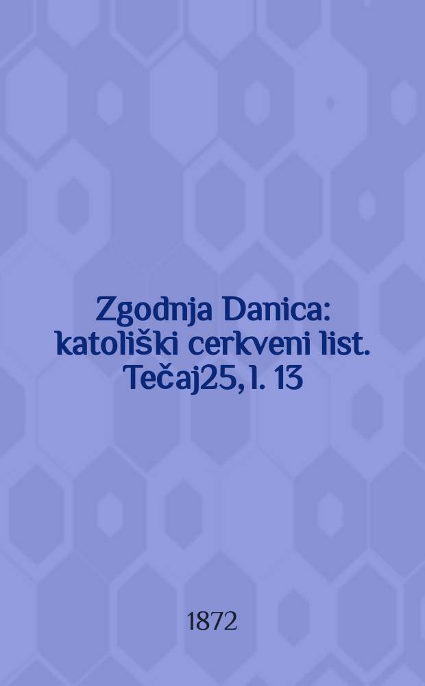 Zgodnja Danica : katoliški cerkveni list. Tečaj25, l. 13
