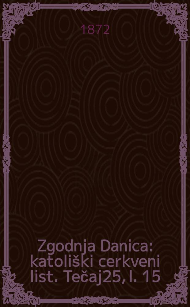 Zgodnja Danica : katoliški cerkveni list. Tečaj25, l. 15