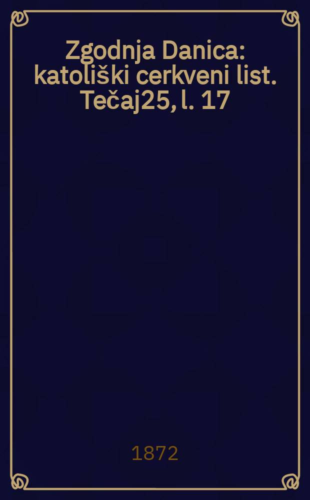Zgodnja Danica : katoliški cerkveni list. Tečaj25, l. 17